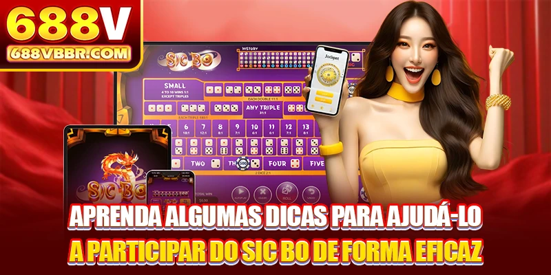 Aprenda algumas dicas para ajudá-lo a participar do Sic Bo de forma eficaz