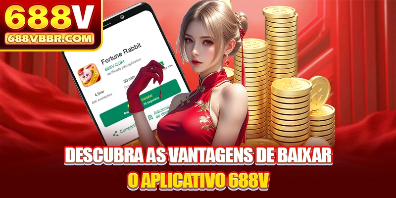Descubra as vantagens de baixar o aplicativo 688V