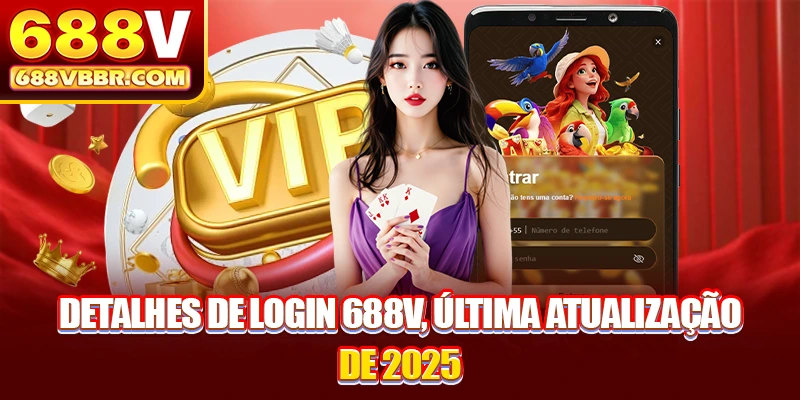 Detalhes de login 688V, última atualização de 2025