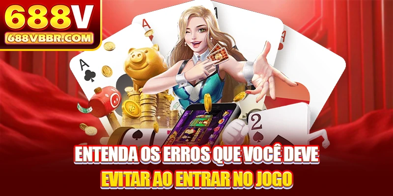 Entenda os erros que você deve evitar ao entrar no jogo