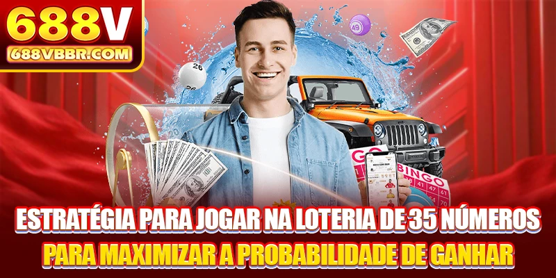 Estratégia para jogar na loteria de 35 números para maximizar a probabilidade de ganhar