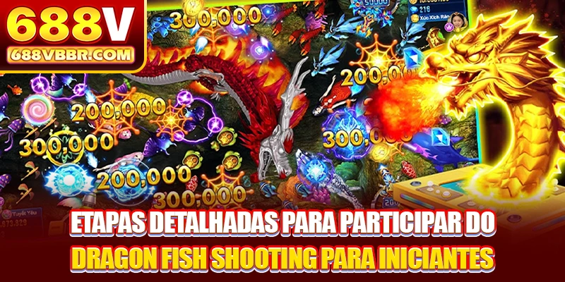 Etapas detalhadas para participar do Dragon Fish Shooting para iniciantes