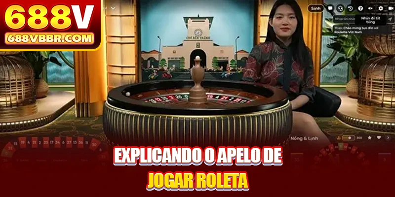 Explicando o apelo de jogar roleta