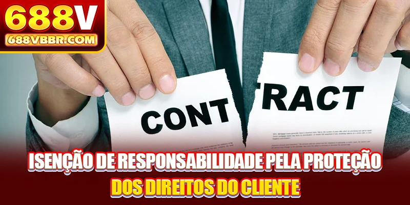 Isenção de responsabilidade pela proteção dos direitos do cliente