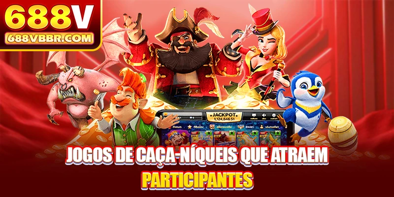 Jogos de caça-níqueis que atraem participantes