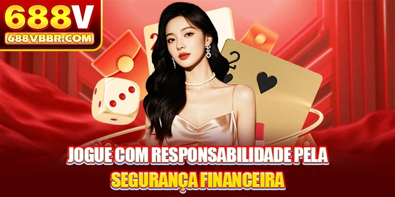 Jogue com responsabilidade pela segurança financeira