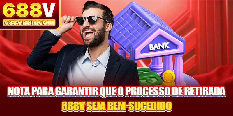Nota para garantir que o processo de retirada 688V seja bem-sucedido