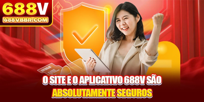O site e o aplicativo 688V são absolutamente seguros
