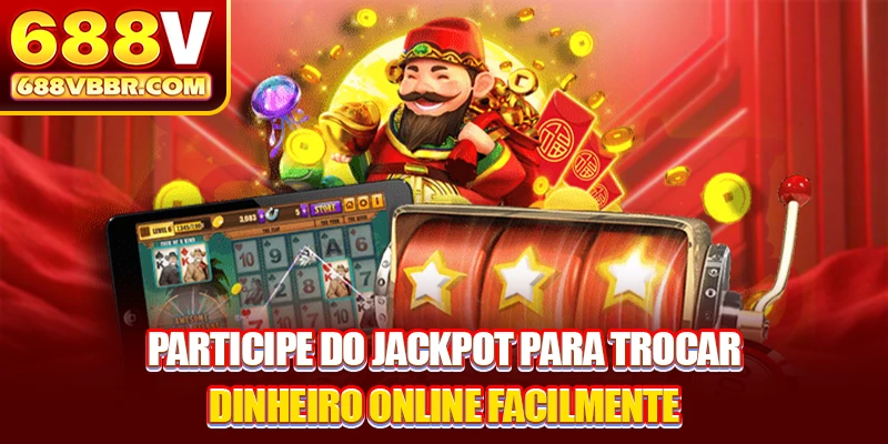 Participe do jackpot para trocar dinheiro online facilmente