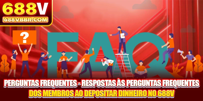 Perguntas frequentes - Respostas às perguntas frequentes dos membros ao depositar dinheiro no 688V