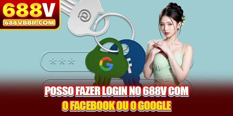 Posso fazer login no 688V com o Facebook ou o Google?