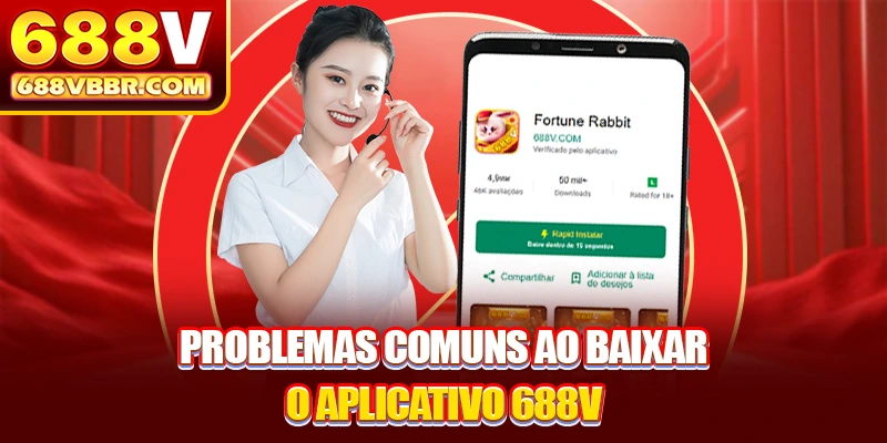 Problemas comuns ao baixar o aplicativo 688V