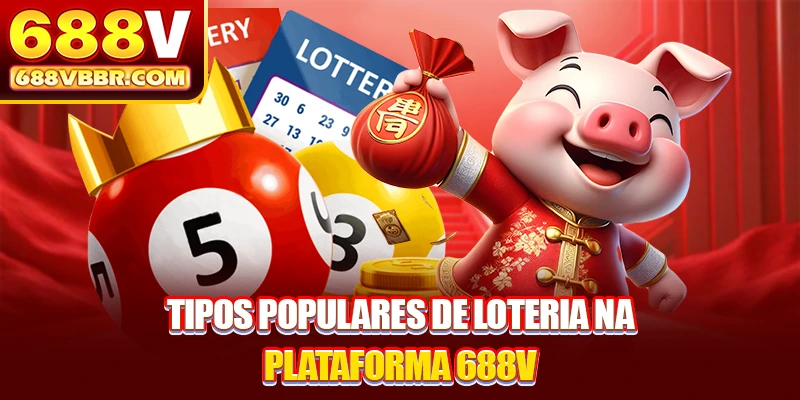 Tipos populares de loteria na plataforma 688V