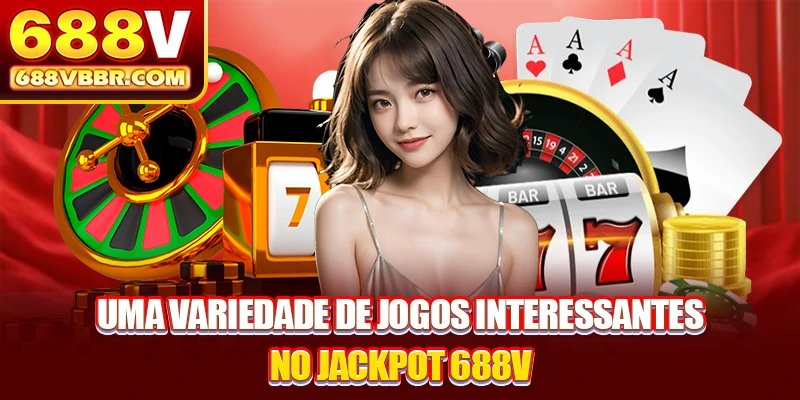Uma variedade de jogos interessantes no Jackpot 688V